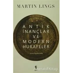 Antik İnançlar ve Modern Hurafeler - Martin Lings - İnsan Yayınları