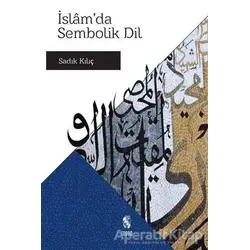 İslam’da Sembolik Dil - Sadık Kılıç - İnsan Yayınları
