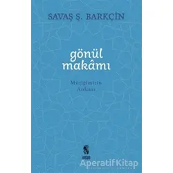 Gönül Makamı - Savaş Ş. Barkçin - İnsan Yayınları