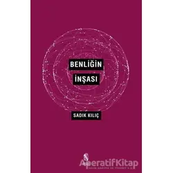 Benliğin İnşası - Sadık Kılıç - İnsan Yayınları