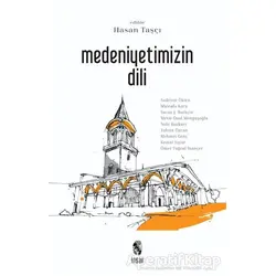 Medeniyetimizin Dili - Mustafa Kara - İnsan Yayınları