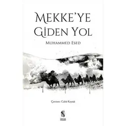 Mekkeye Giden Yol - Muhammed Esed - İnsan Yayınları