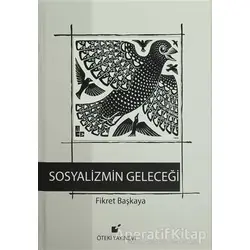 Sosyalizmin Geleceği - Fikret Başkaya - Öteki Yayınevi