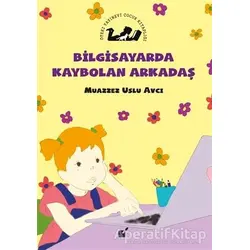 Bilgisayarda Kaybolan Arkadaş - Muazzez Uslu Avcı - Öteki Yayınevi