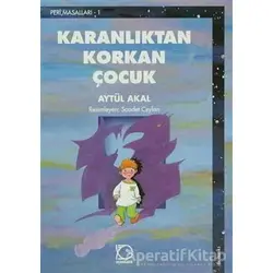 Karanlıktan Korkan Çocuk - Aytül Akal - Uçanbalık Yayıncılık