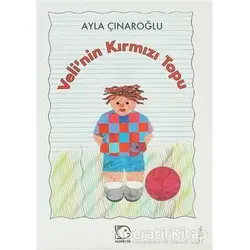 Veli’nin Kırmızı Topu - Ayla Çınaroğlu - Uçanbalık Yayıncılık