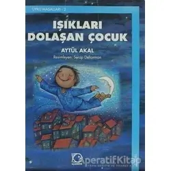 Işıkları Dolaşan Çocuk - Aytül Akal - Uçanbalık Yayıncılık