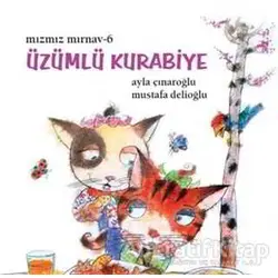 Mızmız Mırnav 6 - Üzümlü Kurabiye - Ayla Çınaroğlu - Uçanbalık Yayıncılık