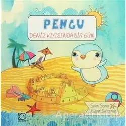 Pengu : Deniz Kıyısında Bir Gün - Selen Somer - Uçanbalık Yayıncılık