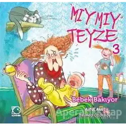 Mıymıy Teyze 3 - Bebek Bakıyor - Aytül Akal - Uçanbalık Yayıncılık