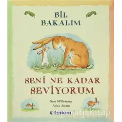 Bil Bakalım Seni Ne Kadar Seviyorum? - Sam McBratney - Tudem Yayınları