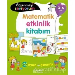 Matematik Etkinlik Kitabım - Öğrenmeyi Seviyorum 3-6 Yaş - Kolektif - Uçanbalık Yayıncılık