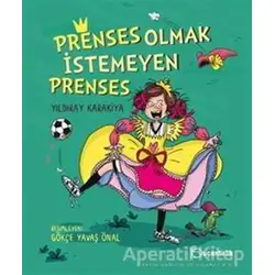 Prenses Olmak İstemeyen Prenses - Yıldıray Karakiya - Uçanbalık Yayıncılık