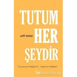 Tutum Her Şeydir - Jeff Keller - Beyaz Yayınları