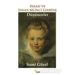 İnsan ve İnsan Bilinci Üzerine Düşünceler - Sami Gürel - Beyaz Yayınları