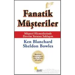 Fanatik Müşteriler - Sheldon Bowles - Beyaz Yayınları