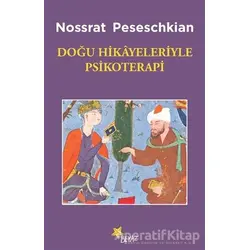 Doğu Hikayeleriyle Psikoterapi - Nossrat Peseschkian - Beyaz Yayınları