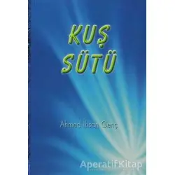 Kuş Sütü - Ahmed İhsan Genç - Scala Yayıncılık