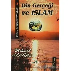 Din Gerçeği ve İslam - Mehmed Alagaş - İnsan Dergisi Yayınları