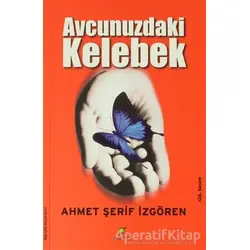 Avcunuzdaki Kelebek - Ahmet Şerif İzgören - ELMA Yayınevi