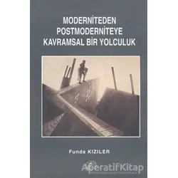 Moderniteden Postmoderniteye Kavramsal Bir Yolculuk - Funda Kızıler - Salkımsöğüt Yayınları