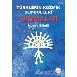 Türklerin Kozmik Sembolleri Tamgalar - Nuray Bilgili - Hermes Yayınları