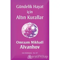 Gündelik Hayat İçin Altın Kurallar - Omraam Mikhael Aivanhov - Hermes Yayınları