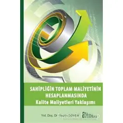 Sahipliğin Toplam Maliyetinin Hesaplanmasında Kalite Maliyetleri Yaklaşımı