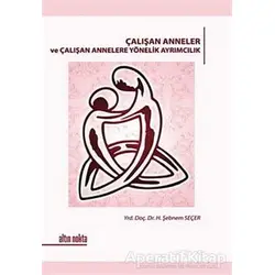 Çalışan Anneler ve Çalışan Annelere Yönelik Ayrımcılık