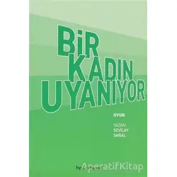 Bir Kadın Uyanıyor - Sevilay Saral - Bgst Yayınları