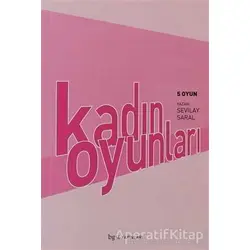 Kadın Oyunları 5 Oyun - Sevilay Saral - Bgst Yayınları