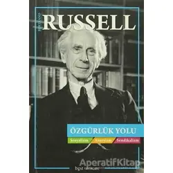 Özgürlük Yolu : Sosyalizm Anarşizm Sendikalizm - Bertrand Russell - Bgst Yayınları
