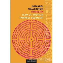 Ütopistik Ya Da 21. Yüzyılın Tarihsel Seçimleri - Immanuel Wallerstein - Bgst Yayınları