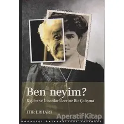 Ben Neyim? - Itır Erhart - Boğaziçi Üniversitesi Yayınevi