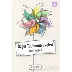 Özgür Toplumun İlkeleri Hakkında Bir Çalışma Kılavuzu - Nigel Ashford - Liberte Yayınları