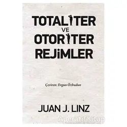 Totaliter ve Otoriter Rejimler - Juan J. Linz - Liberte Yayınları