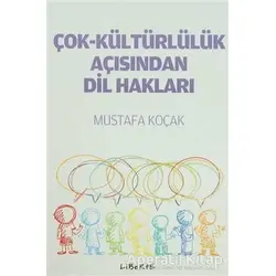 Çok-Kültürlülük Açısından Dil Hakları - Mustafa Koçak - Liberte Yayınları