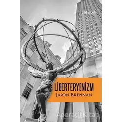Liberteryenizm - Jason Brennan - Liberte Yayınları