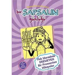 Bir Şapşalın Günlüğü 8 - Pek Muradına Eremeyen Bir Prensesten Hikayeler