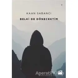 Belki De Dönecektim - Kaan Sabancı - Doğan Kitap