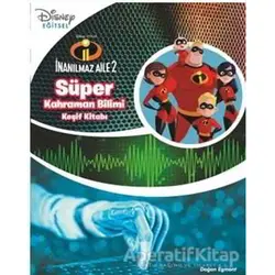 Süper Kahraman Bilimi Keşif Kitabı - Disney İnanılmaz Aile - Kolektif - Doğan Egmont Yayıncılık