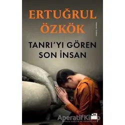 Tanrıyı Gören Son İnsan - Ertuğrul Özkök - Doğan Kitap