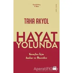 Hayat Yolunda - Taha Akyol - Doğan Kitap