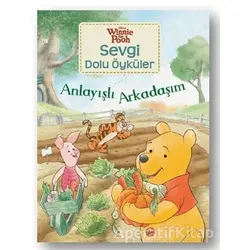 Anlayışlı Arkadaşım - Winnie The Pooh Sevgi Dolu Öyküler - Kolektif - Doğan Egmont Yayıncılık