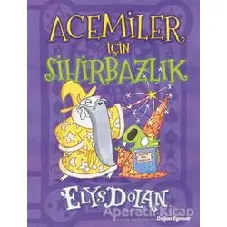 Acemiler İçin Sihirbazlık - Elys Dolan - Doğan Egmont Yayıncılık