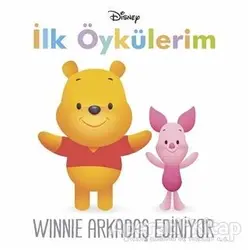 Winnie Arkadaş Ediniyor - İlk Öykülerim - Kolektif - Doğan Egmont Yayıncılık