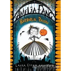 Barbarlık Balosu - Amelia Fang - Laura Ellen Anderson - Doğan Egmont Yayıncılık