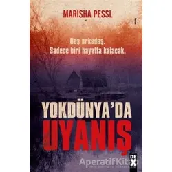 Yokdünyada Uyanış - Marisha Pessl - Dex Yayınevi