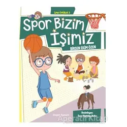 Spor Bizim İşimiz - Zıpır Öyküler 3 - Birsen Ekim Özen - Doğan Egmont Yayıncılık