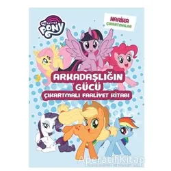 My Little Pony - Arkadaşlığın Gücü Çıkartmalı Faaliyet Kitabı - Kolektif - Doğan Egmont Yayıncılık